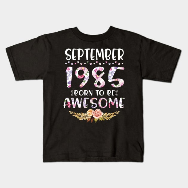 Happy Birthday 35 Years old to me you nana mommy daughter September 1985 Born To Be Awesome Kids T-Shirt by joandraelliot